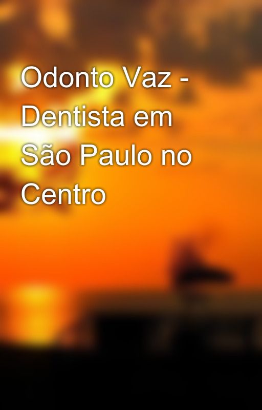 Odonto Vaz - Dentista em São Paulo no Centro by dentistanocentrosp