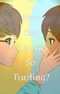 How Can You Be So Trusting? cover