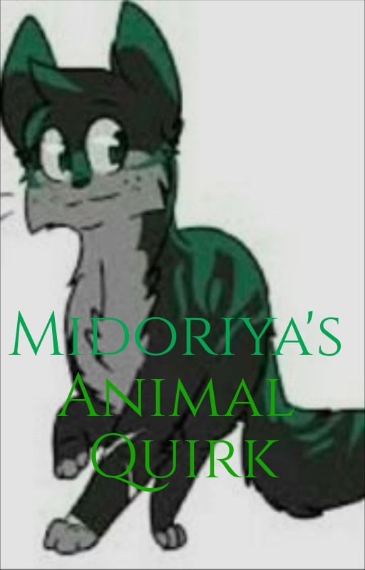 Midoriya's Animal Quirk by DevilClawClaw