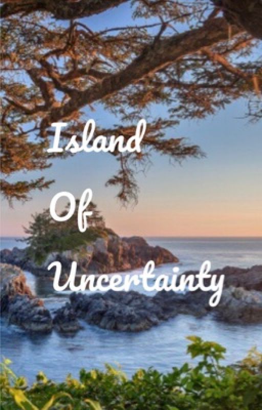 Island of Uncertainty by L_reads13