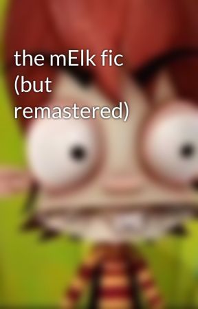 the mElk fic (but remastered)  by waycestpolice