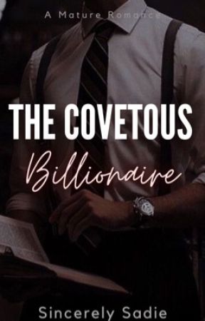 The Covetous Billionaire  by _SincerelySadie_