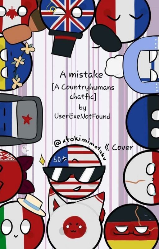 A mistake [A Countryhumans Chat-fic] by UserExeNotFound