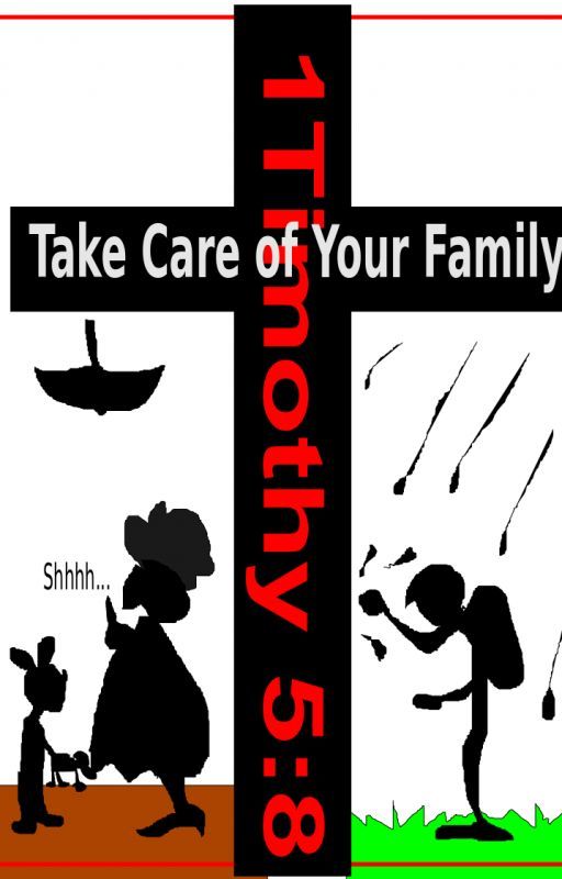 1 Timothy 5:8 - Take Care of Your Relatives! by BruceBaxter