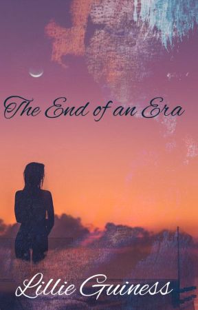 The End of an Era by LillieGuiness