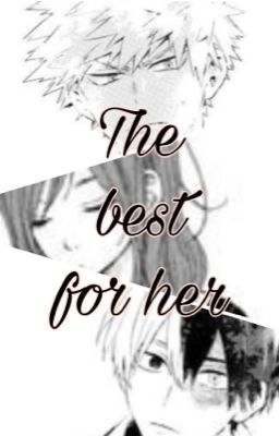 Bakugou x reader x Todoroki: The Best for Her cover