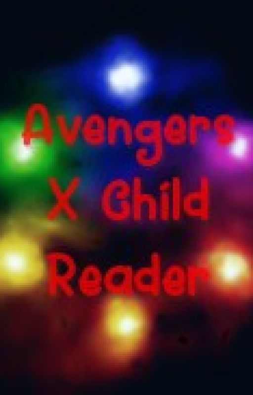 AVENGERS x child!reader by Emotional-Fan-Cringe