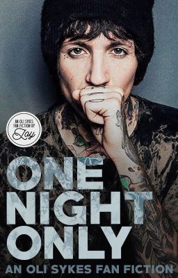 One Night Only (Oli Sykes Fan Fiction) COMPLETE cover