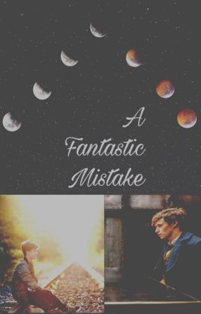 A Fantastic Mistake (Newt Scamander x Male OC) by AGingersTale