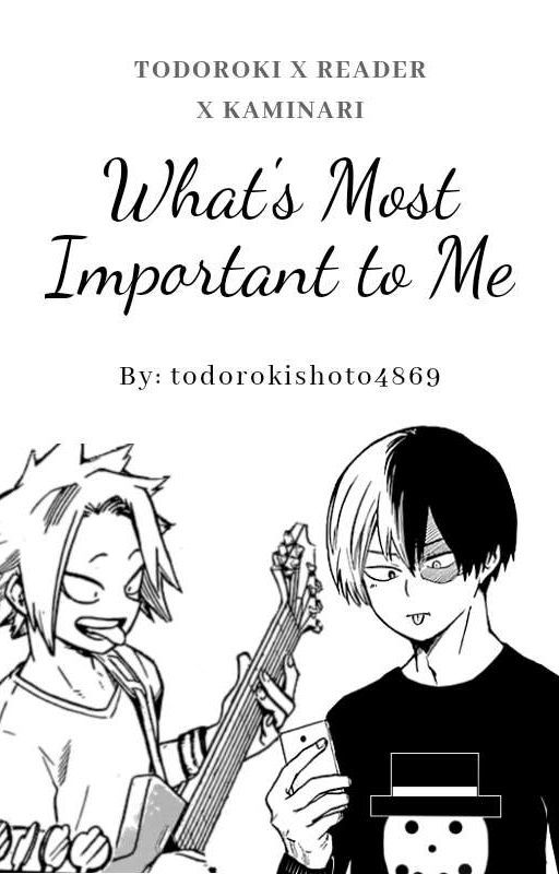 What's Most Important to Me ↬ [Todoroki x Reader x Kaminari] by todorokishoto4869