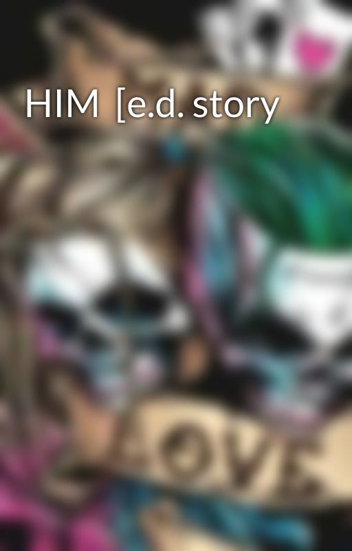 HIM  [e.d. story by 50_gray26