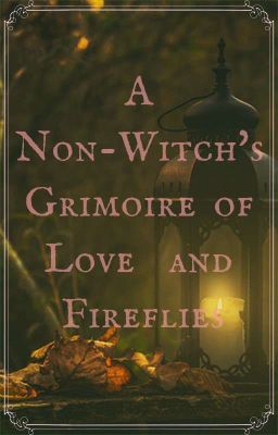 A Non-Witch's Grimoire of Love and Fireflies cover