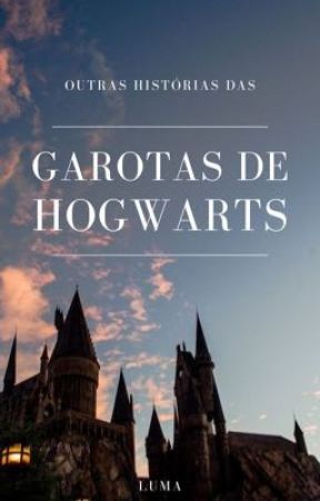 Outras Histórias das Garotas de Hogwarts by LuMa1313