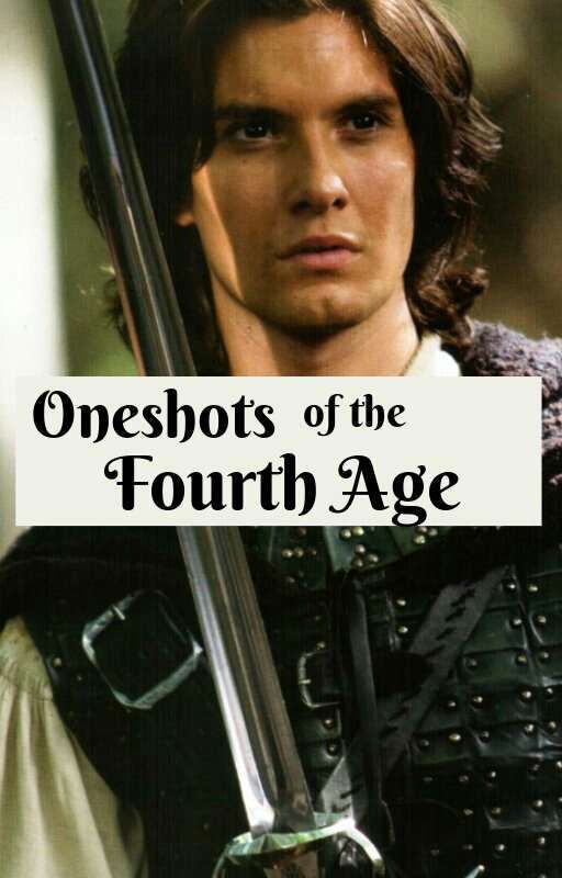 Oneshots of the Fourth Age by yavanna_kementari