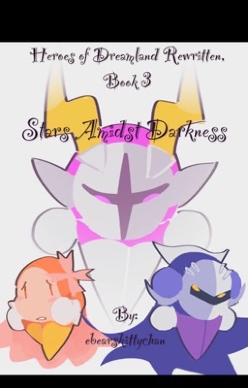 Heroes of Dreamland Rewritten, Book 3: Stars Amidst Darkness by ebearskittychan