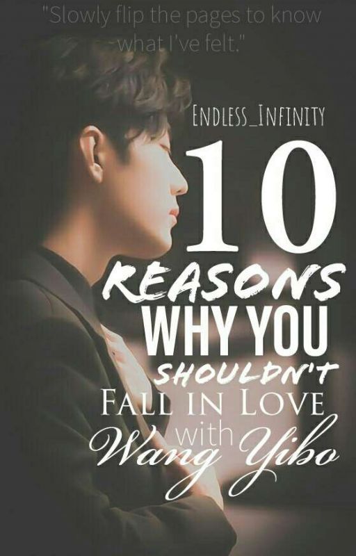 10 Reasons Why You Shouldn't Fall in Love with Wang Yibo by Endless_Infinity