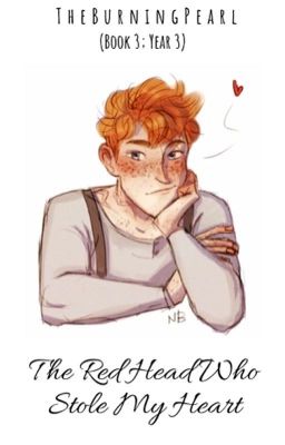 The Red Head Who Stole My Heart ~•Ron Weasley x Reader•~ (Book 3; Year 3) cover