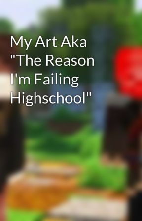 My Art Aka "The Reason I'm Failing Highschool" by K1NQ_M0RoN