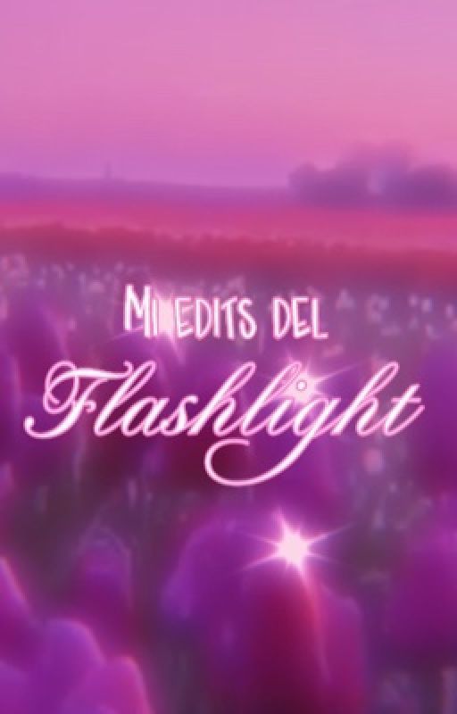 Mi edits del flashlight  by cuteeflashsentry