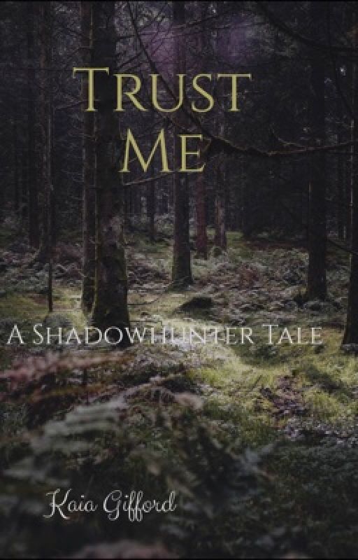 Trust Me ---> A Shadowhunter Tale  by kaiagifford