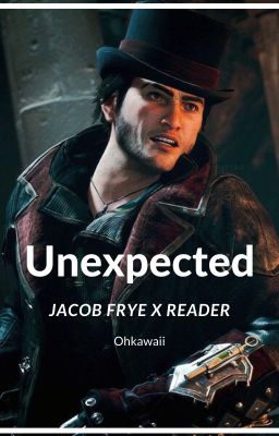 Unexpected (Jacob Frye x Reader) cover