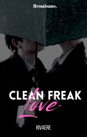 CLEANFREAK LOVE || RIVAERE by Ren660_