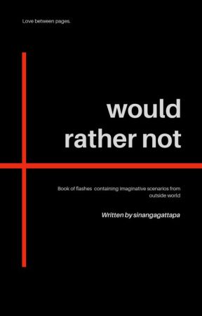 Would Rather Not by sinangagattapa