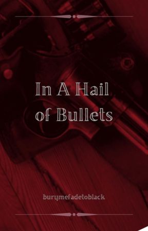 In a Hail of Bullets (frerard) by kxssmybxttxry