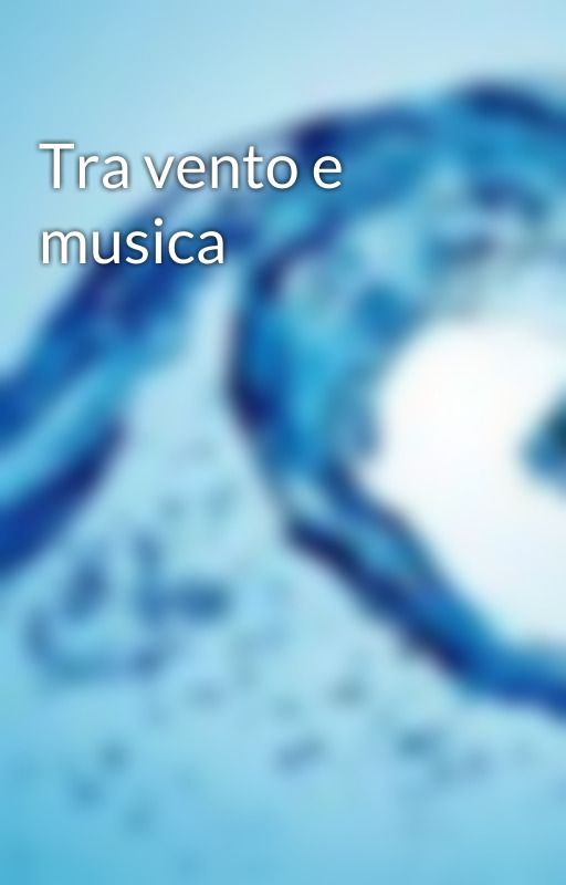 Tra vento e musica by chiodinigiulia19