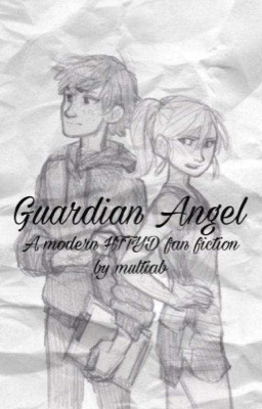 Guardian Angel - A Modern HTTYD Fanfiction by multiab