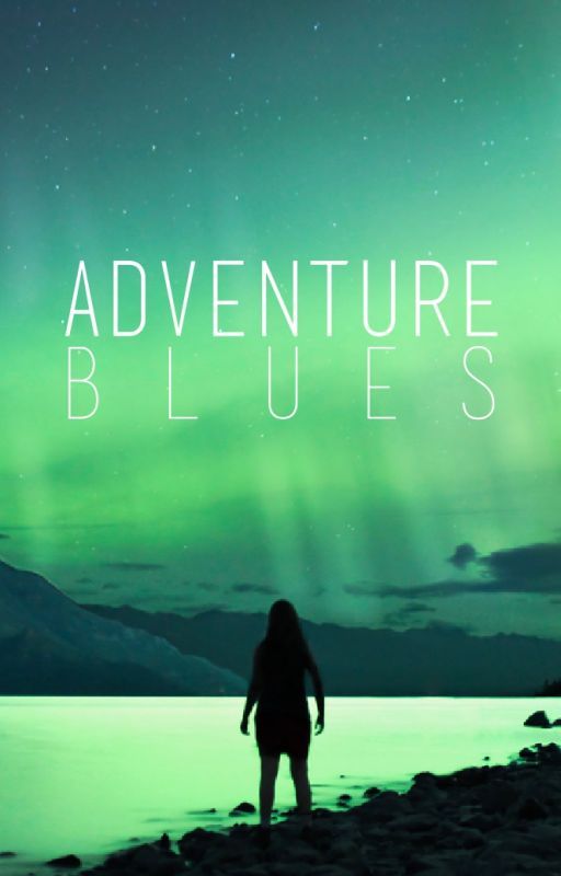 Adventure Blues {Heavy Editing} by LilithAdelaide