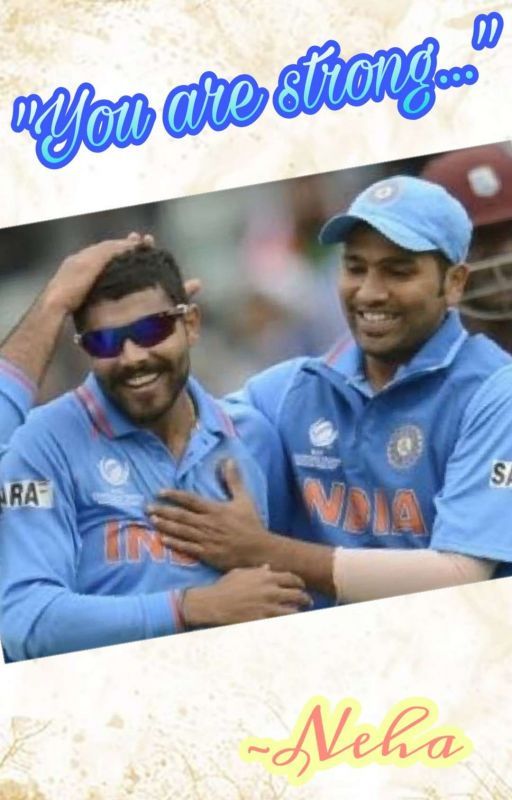 "You are strong..." (A Rohit-Jaddu Friendship Fanfiction) by bleedblue2011