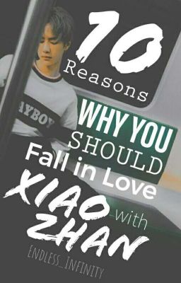 10 Reasons Why You Should Fall in Love with Xiao Zhan cover