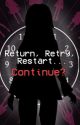 Return, Retry, Restart...Continue? (Danganronpa V3 X Reader) by DarkDespair713