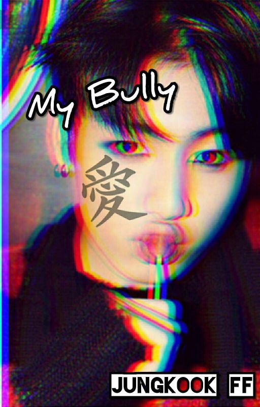 My Bully ~Jungkook FF by Lildevil66