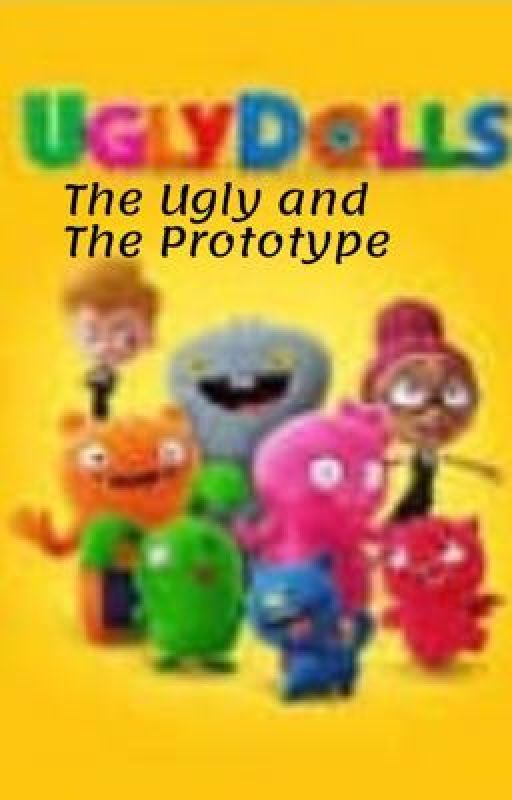 The Ugly and The Prototype by ccmcdaniel2