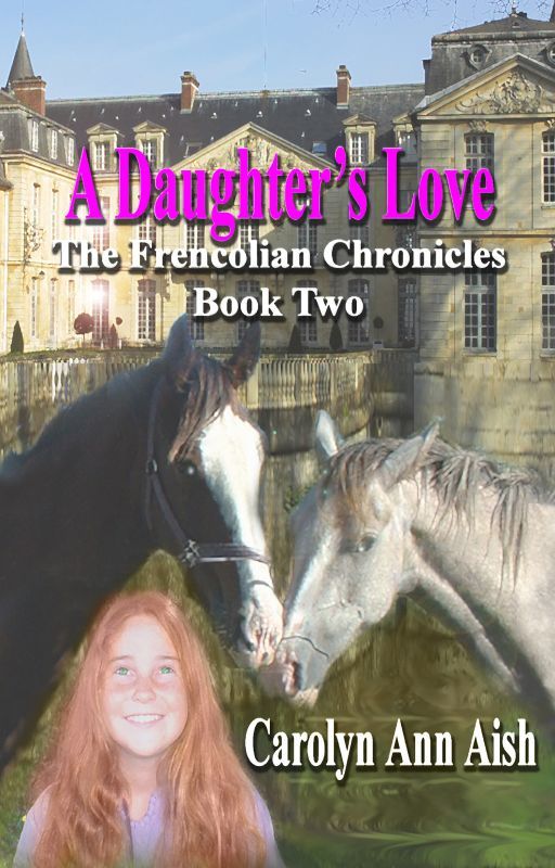 A Daughter's Love - Book 2 The Frencolian Chronicles (complete) by carolynannaish