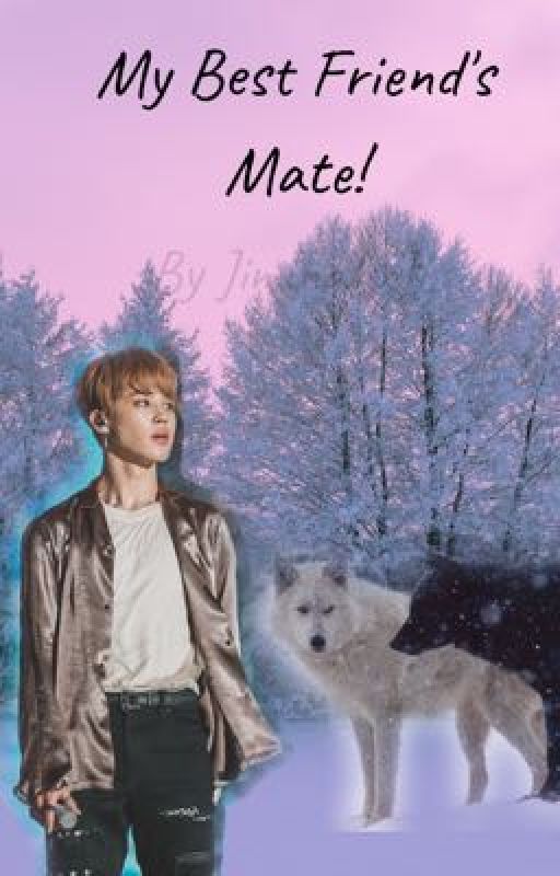 My Best Friend's Mate/WereWolf Oneshot 21   by JiminahxJL