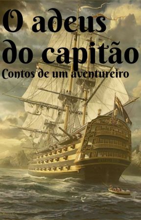 O adeus do capitão - Contos de um aventureiro by Lyssein