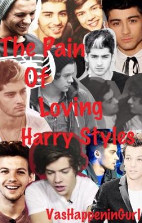 The Pain Of Loving Harry Styles (Zarry Fanfic) by VasHappeninGurl