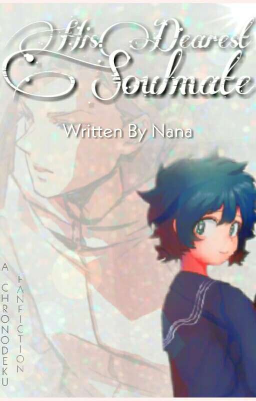 His Dearest Soulmate || ChronoFemDeku by nana_academia1002