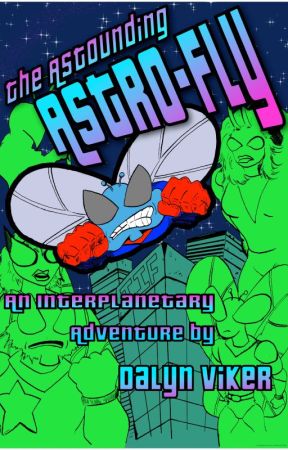 The Astounding Astro-Fly #1 by Dalyn Viker by Bunny17Media