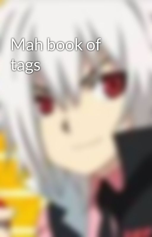 Mah book of tags by Midnightlight55555