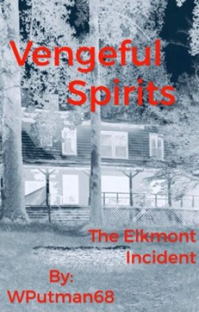 Vengeful Spirits ( The Elkmont Incident ) by WPutman68