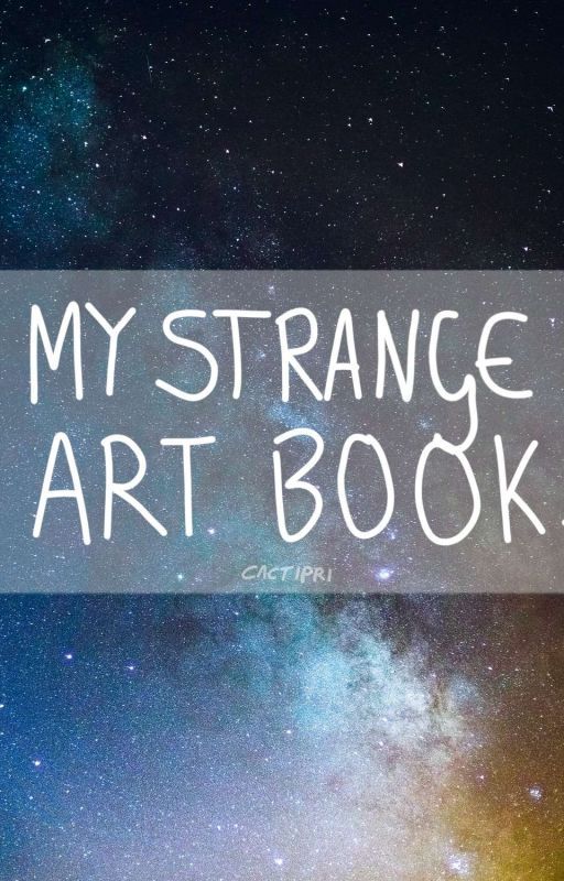 My Strange Art Book by CallMeCactipri