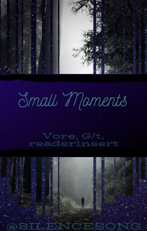 Small Moments (g/t, vore)(Requests Closed!) by Pocket-Sized-Anarchy