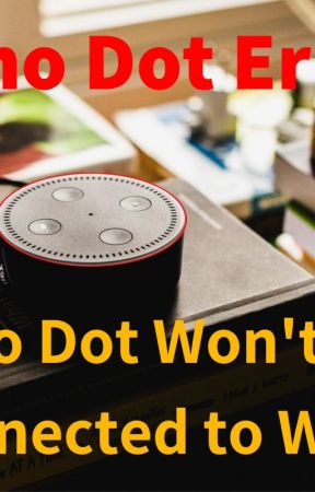 Echo Dot Won't Stay Connected to Wifi | Sorry Echo Lost its Connection by smithlucy53