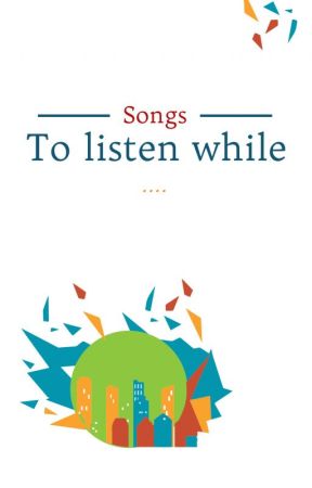 Songs to listen while... by lolassstories