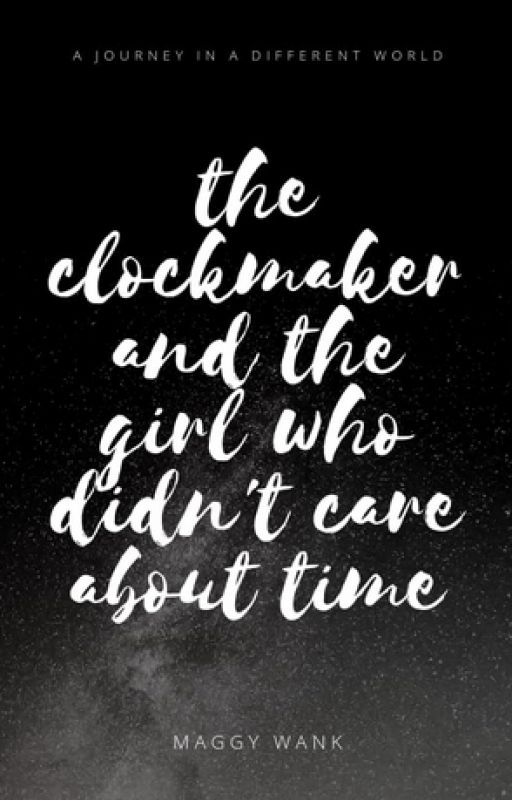 the clockmaker and the girl who didn't care about time by maggywank