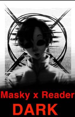 Masky x Reader Dark story |Completed| cover